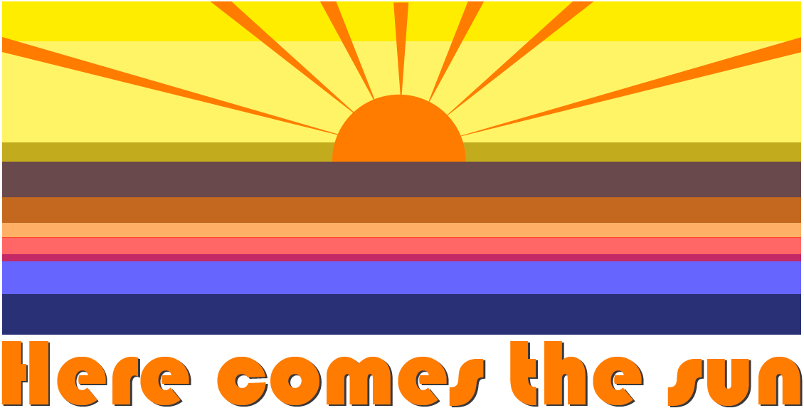 The sticker features a rising sun over dawn-colored horizontal lines representing a landscape with the text 'Here comes the sun' set in the Bauhaus 86 typeface.